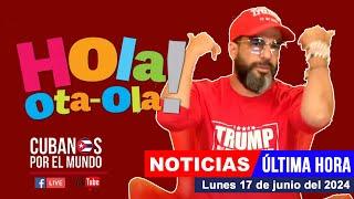 Alex Otaola en vivo, últimas noticias de Cuba - Hola! Ota-Ola (lunes 17 de junio del 2024)