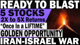 5 STOCKS(Ready To BLAST) | GOLDEN OPPORTUNITY | 2X to 5X Returns | IRAN-ISRAEL War