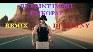 BUTRINT IMERI - PSIKOPAT    REMIX   DJ MIRI NY