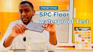 Waterproof Test of SPC flooring | Top Flooring Manufacturer in China | Chinese Flooring Factory