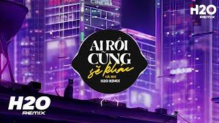 Ai Rồi Cũng Sẽ Khác (H2O Remix) - Hà Nhi | Ai Rồi Cũng Sẽ Khác Theo Tháng Năm Dần Trôi Remix TikTok