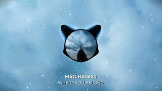 Matt Hansen - WHERE YOU BELONG (Official Visualizer)