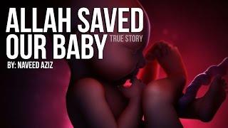 Allah Saved Our Baby - Powerful - True Story