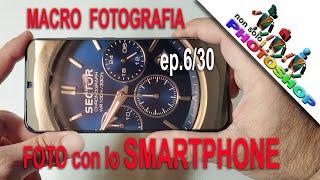 Foto macro con lo smartphone , come fotografare con lo smartphone ep 6/30