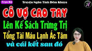 Cô vợ cao tay lên kế hoạch trừng trị tổng tài máu lạnh ác tâm - Truyện ngôn tình đặc sắc