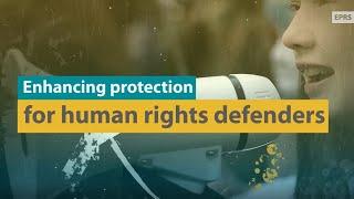 Enhancing protection for human rights defenders