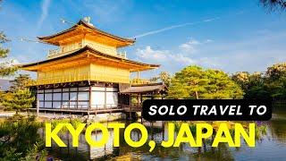 Discover the Magic of Solo Travel in Kyoto, Japan | Your Ultimate Guide