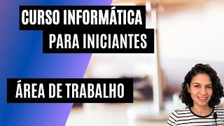 Informática aprendendo sobre a ÁREA DE TRABALHO do Windows.