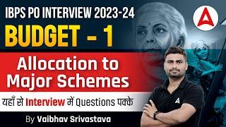 IBPS PO Interview 2023-24 | Budget - 1 ( Allocation to Major Schemes ) | By Vaibhav Srivastava