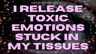 [WARNING: POWERFUL] I release toxic emotions stuck in my tissues (subliminal) INSTANT RESULTS!