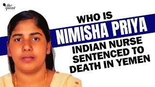 Who is Nimisha Priya, Indian Nurse Sentenced to Death in Yemen | The Quint