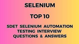 SDET Selenium Automation Testing Interview Questions & Answers | Part 1