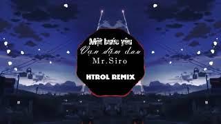 Mr. Siro -Một Bước Yêu Vạn Dặm Đau Remix 1 giờ(1 hour) hay nhất remix tik tok việt nam