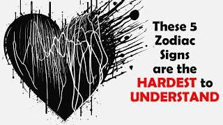 These 5 Zodiac Signs are the HARDEST to Understand | Zodiac Talks