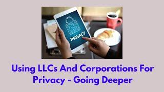 Using LLCs And Corporations For Privacy - Going Deeper #business #privacy #corporations
