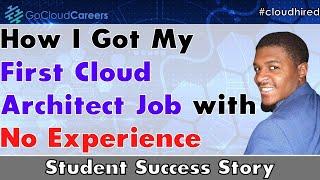 How I got my first cloud architect job with no experience | Cloud Architect Training