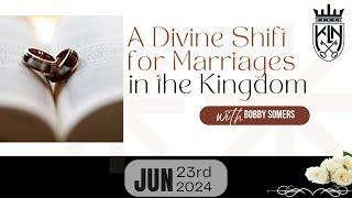 Bobby Somers | A Divine Shift For Marriages in the Kingdom - June 23, 2024