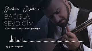 Gürkan Çapkan - Bağışla Sevdiğim °2024