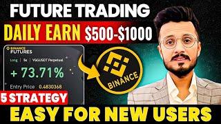 Earn $500-$1000 Daily || 5 Future trading strategy || Binance future trading for beginners