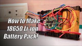 How to make 18650 Li-ion Battery Pack! | DIY