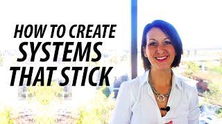 How to Create Systems That Stick