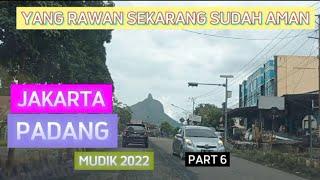 LINTAS SUMATERA PALING RAWAN !!!Kondisi Terkini || Jakarta - Padang  Mudik 2022,Part 6.