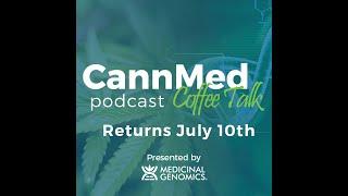 CannMed Coffee Talk Podcast Returns July 10th