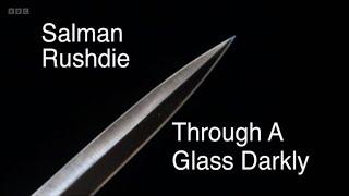 Salman Rushdie - Through a Glass Darkly (BBC)