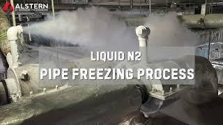 Alstern - Liquid N2 Pipe Freezing Process