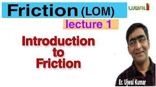 Friction lecture 1 || introduction to friction || Friction by Ujwal kumar sir || what is friction