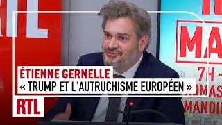 Etienne Gernelle : Élection américaine, "Trump et l'autruchisme européen !"