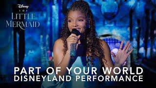 The Little Mermaid | Halle Bailey Performs "Part Of Your World" at Disneyland