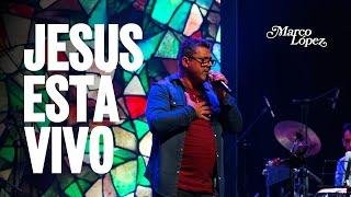 Marco López - Jesús Está Vivo