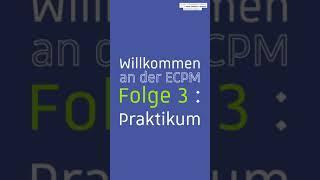 Wilkommen an der ECPM Folge 3  : Praktikum