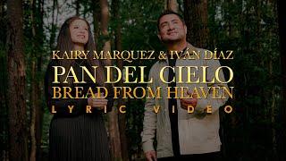 Ivan Diaz & Kairy Marquez - Pan del Cielo / Bread from Heaven (Lyric Video) Música Católica