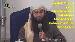 Jadilah Orang yang Mendapatkan Sekaligus Menebarkan Kebaikan, Ustadz Dr  Syafiq Riza Basalamah, M A