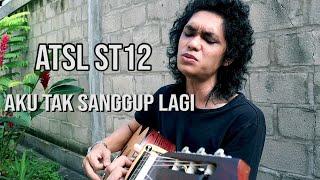 ST12 - ATSL (Aku Tak Sanggup Lagi) COVER by ZerosiX park