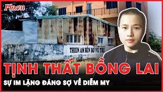 Những người ở Tịnh thất Bồng Lai thật sự không biết Diễm My đã đi đâu? | Hành trình phá án