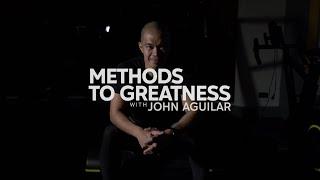 Methods to Greatness with John Aguilar