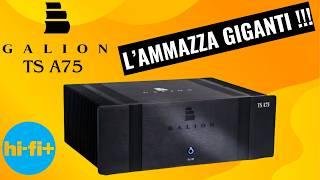 Galion Audio TS A75: Il Killer degli Amplificatori di Alta Gamma???