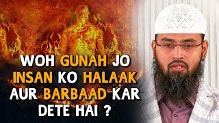 Woh Gunah Jo Insan Ko Halaak Aur Barbaad Kar Dete Hai By Adv. Faiz Syed