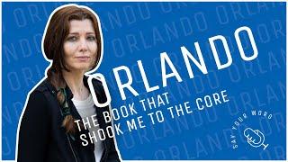 #ORLANDO: THE BOOK THAT SHOOK ME TO THE CORE / by ELIF SHAFAK