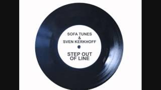 SOFA TUNES & SVEN KERKHOFF - STEP OUT OF LINE (MY HOUSE)