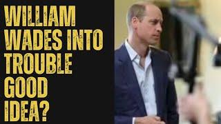 NOW WILLIAM WADES INTO TROUBLE - GOOD IDEA? #royal #scandalexposed #princewilliam