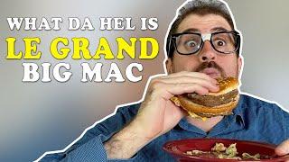 WHAT DA HEL IS “LE GRAND BIG MAC”