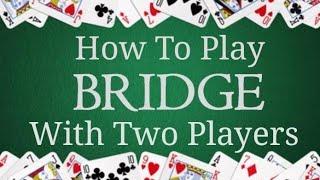 How To Play Bridge Card Game With Two Players