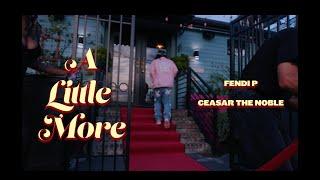 Fendi P & Ceasar the Noble - A Little More