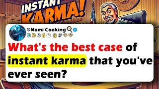 What's The Best CASE Of Instant KARMA That You've Ever Seen?