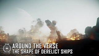 Star Citizen: Around the Verse - The Shape of Derelict Ships