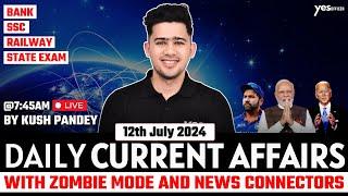 12th July Current Affairs | Daily Current Affairs | Government Exams Current Affairs | Kush Sir
